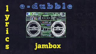 edubble  Jambox Lyrics [upl. by Aicsila]