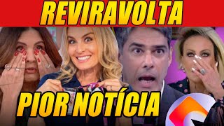 Reviravolta Globo faz Ana Maria chorar Bonner trocado Fátima REPROVADA e Angélica aos domingos [upl. by Ahseele720]