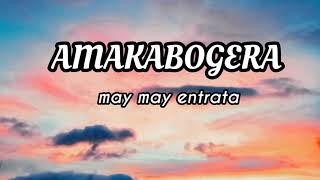 AMAKABOGERA lyrics song bymay may entrata [upl. by Lussier]