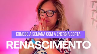 Comece a semana com a Energia Certa Preparação Energética de Renascimento [upl. by Sadella]