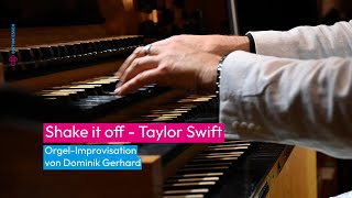 Shake it off  Taylor Swift  Orgelimprovisation [upl. by Hillier]