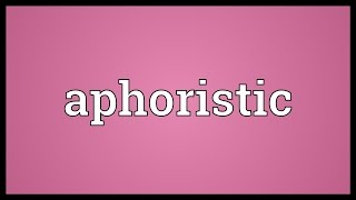 Aphoristic Meaning [upl. by Rim]