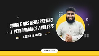 Google Ads Remarketing amp Performance Analysis  Live Class 19  Digital Marketing Class In Bangla [upl. by Nidnerb21]