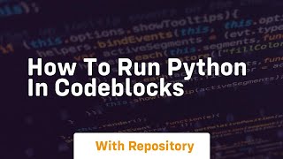 how to run python in codeblocks [upl. by Tjon755]