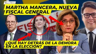 ¡URGENTE MARTHA MANCERA NUEVA FISCAL GENERAL  ¿Qué hay detrás de la demora en la elección [upl. by Nyrual]