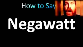 How to Pronounce Negawatt Meme [upl. by Hamfurd244]