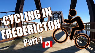 Cycling in Fredericton  Part 1  Downtown to Marysville [upl. by Marcelline]