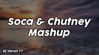 Soca amp Chutney Mashup  Dj Varun TT [upl. by Adur]