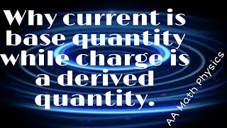 WhyChargeIsDerivedQuantityAndCurrentIsBaseWhy charge is derived quantity and current is base [upl. by Akerue]