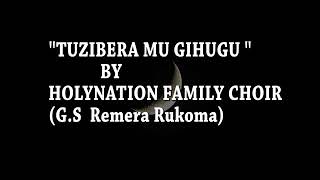 Tuzibera mu gihugu by HOLYNATION family choir  gs remera rukoma lyrics [upl. by Porte237]