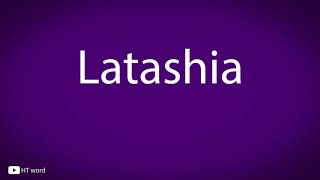 How to pronounce Latashia [upl. by Faye]