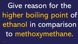 Give reason for the higher boiling point of ethanol in comparison to methoxymethane [upl. by Prasad]