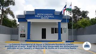 Comisión Presidencial de Desarrollo Provincial inaugura destacamentos en Las Taranas y Hostos [upl. by Sabra575]