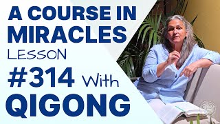 ACIM Lesson 314 with Qigong I seek a future different from the past [upl. by Enirehs]