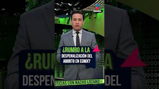 ¿Rumbo a la despenalización del aborto en la CDMX  Shorts  Nacho Lozano [upl. by Yrekaz]