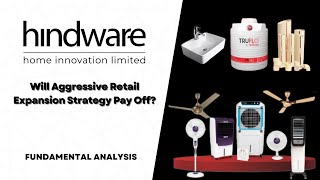 Hindware Home Innovations Ltd  Will Aggressive Retail Expansion Strategy Pay Off [upl. by Dimitry842]