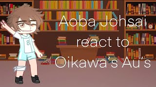 Aoba Johsai react to Oikawa’s Au’s  Iwaoi  Gacha Haikyuu [upl. by Rawdon]