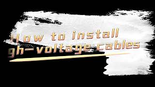 How to install highvoltage cables [upl. by Baxie]