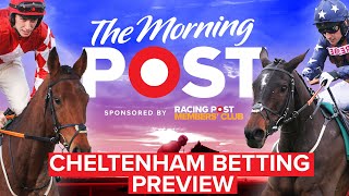 Cheltenham Betting Preview LIVE  Horse Racing Tips The Morning Post  Racing Post [upl. by Adnoryt]