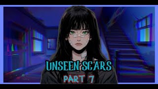 UNSEEN SCARS  PART 7 [upl. by Ahgiela]