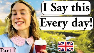 I say this EVERY day PART 1   Daily English  British English  British accent Modern RP [upl. by Elaen378]