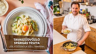 Tavasz kincsei 1 ✨ Tavaszüdvözlő spárgás tészta ✨  Lidl Főzőiskola Széll Tamással [upl. by Eirahs]