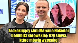 Marcin Hakiel i Dominika Serowska – zaskakujący ślub w trzech słowach [upl. by Forta]