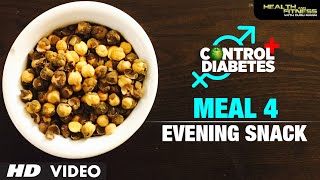 CONTROL DIABETES  Meal 04 Evening Snacks  Program by Guru Mann [upl. by Oiramed]