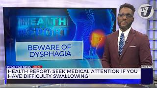 Health Report Seek Medical Attention if you have Difficulty Swallowing  TVJ News [upl. by Marigolde809]