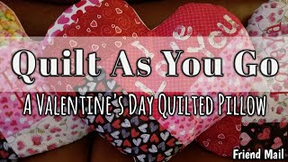 Quilt As You Go  Valentines Day Heart Pillow Called Crazy Love  Foundation Piecing amp Friendmail [upl. by Aicilegna846]