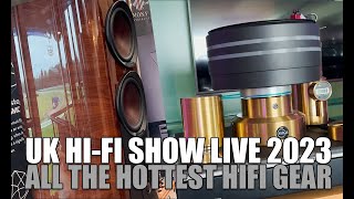 UK HiFi Show Live 2023  All the hottest HighEnd HiFI equipment in one video [upl. by Watson]