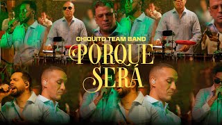 CHIQUITO TEAM BAND  PORQUE SERÁ SESSION LIVE 2024  A NUESTRO ESTILO [upl. by Suillenroc679]