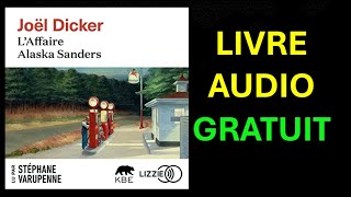 Livre Audio Gratuit  Laffaire Alaska Sanders de Joel Dicker [upl. by Apur]