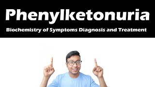 Phenylketonuria Biochemistry of Origin Symptoms Diagnosis and Treatment [upl. by Niven]