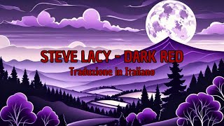 Steve Lacy  Dark Red I Traduzione in Italiano [upl. by Cornwell]