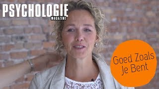 Goed zoals je bent  Psychologie Magazine [upl. by Rabka]