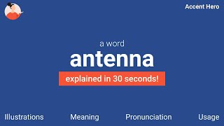 ANTENNA  Meaning and Pronunciation [upl. by Tare]