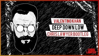 Valentino Khan  Deep Down Low Chris Lawyer Bootleg [upl. by Dougy709]