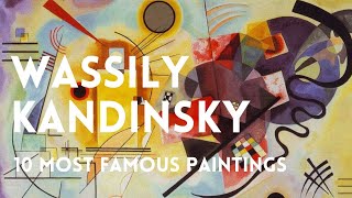 The 10 most famous paintings of WASSILY KANDINSKY [upl. by Alfred]