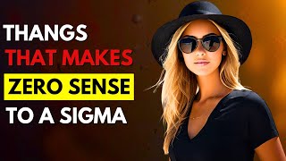 12 Things That Make Zero Sense to Sigma female [upl. by Akerehs422]