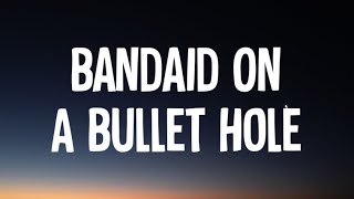 Morgan Wallen  Bandaid On A Bullet Hole Lyrics [upl. by Laram]