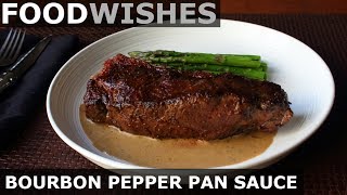 Bourbon Pepper Pan Sauce  Food Wishes [upl. by Anerec]