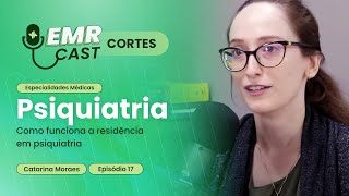 Como funciona a residência em psiquiatria  Cortes EMRCast  Episódio 17 Psiquiatria [upl. by Bodrogi]