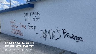 Janes Revenge Americas ProChoice Militants  Popular Front Podcast [upl. by Aicenod]