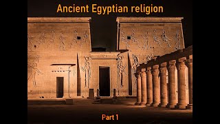 World Religions 03A  Ancient Egyptian religion part 1 [upl. by Emiolhs]