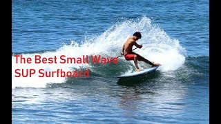 The BEST Small Wave SUP Surfboard [upl. by Ahsekad882]