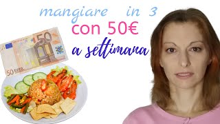 Come Mangiare in 3 con SOLO 50€ la Settimana [upl. by Meeks]