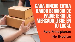 😲Gana dinero💰 extra dando servicio de paqueteria📦 de mercado libre en tu local😎 [upl. by Harat306]