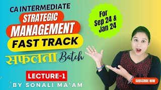 Strategic Management Fast Track Batch Lec 01  CA Inter  Sonali Jain  Sep 24 amp Jan 25 [upl. by Berstine]