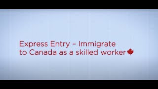 Express Entry – Immigrate to Canada as a skilled worker [upl. by Laleb641]